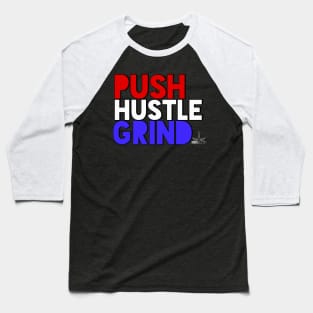 PUSH.HUSTLE.GRIND Baseball T-Shirt